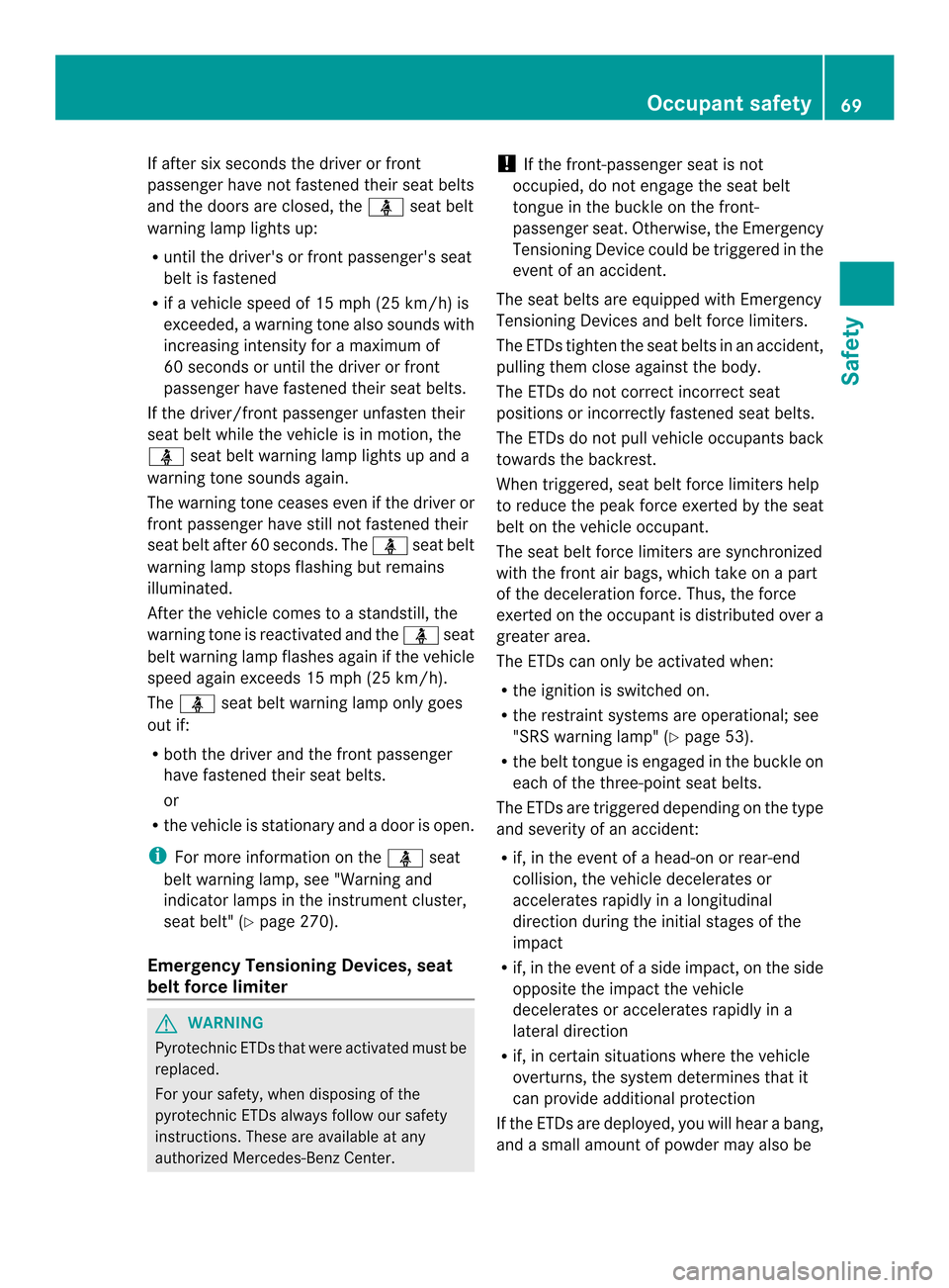 MERCEDES-BENZ SL-Class 2013 R131 Manual PDF If after six seconds the driver or front
passenger have not fastened their seat belts
and the doors are closed, the 000Fseat belt
warning lamp lights up:
R until the drivers or front passengers seat MERCEDES-BENZ SL-Class 2013 R131 Manual PDF If after six seconds the driver or front
passenger have not fastened their seat belts
and the doors are closed, the 000Fseat belt
warning lamp lights up:
R until the drivers or front passengers seat