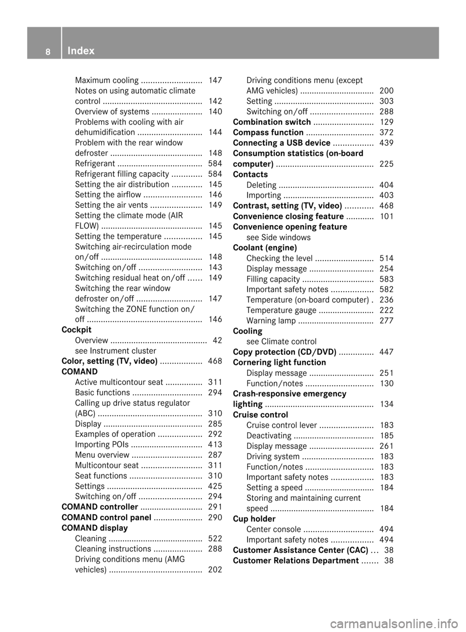 MERCEDES-BENZ SL-Class 2013 R131 Owners Manual Maximum cooling
.......................... 147
Notes on using automatic climate
control ........................................... 142
Overview of systems ......................140
Problems with cool MERCEDES-BENZ SL-Class 2013 R131 Owners Manual Maximum cooling
.......................... 147
Notes on using automatic climate
control ........................................... 142
Overview of systems ......................140
Problems with cool