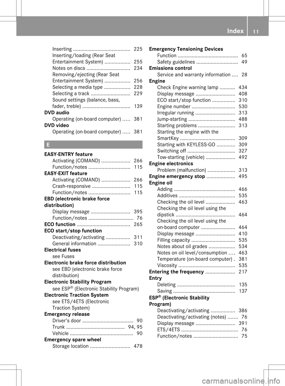 MERCEDES-BENZ S-Class 2013 W221 User Guide Inserting
........................................ 225
Inserting/loading (Rear Seat
Entertainment System) ..................255
Notes on discs ............................... 234
Removing/ejecting (Re MERCEDES-BENZ S-Class 2013 W221 User Guide Inserting
........................................ 225
Inserting/loading (Rear Seat
Entertainment System) ..................255
Notes on discs ............................... 234
Removing/ejecting (Re