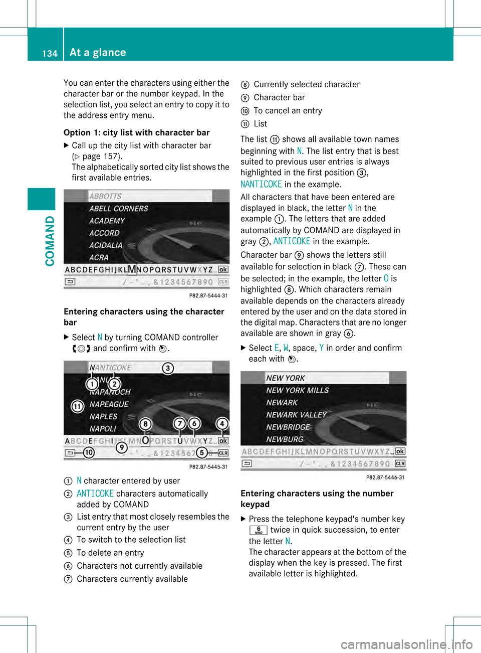 MERCEDES-BENZ S-Class 2013 W221 Owners Manual You can enter the characters using either the
character bar or the number keypad. In the
selection list, you selec
tanentry to copy it to
the address entry menu.
Option 1: city list with character bar MERCEDES-BENZ S-Class 2013 W221 Owners Manual You can enter the characters using either the
character bar or the number keypad. In the
selection list, you selec
tanentry to copy it to
the address entry menu.
Option 1: city list with character bar