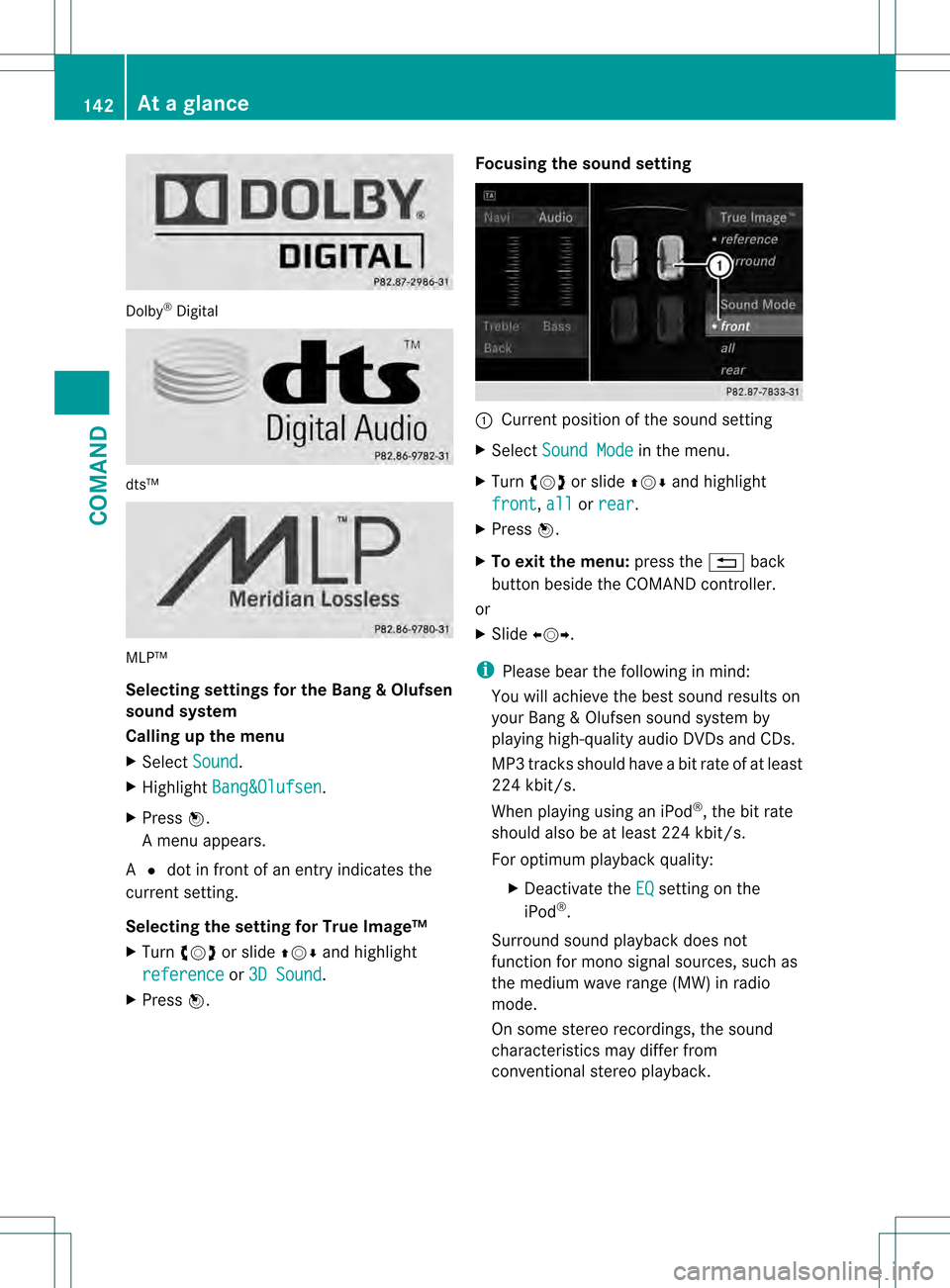 MERCEDES-BENZ S-Class 2013 W221 Owners Manual Dolby
®
Digital dts™
MLP™
Selecting settings fo
rthe Bang &Olufsen
sound system
Calling up the menu
X Select Sound .
X Highlight Bang&Olufsen .
X Press 0021.
Am enu appears.
A 002C dot in front o