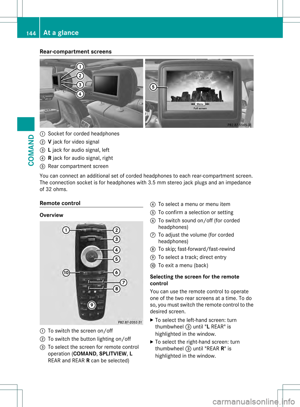 MERCEDES-BENZ S-Class 2013 W221 Owners Manual Rear-compartment screens
0002
Socket for corded headphones
0003 Vjack for video signal
0026 Ljack for audio signal, left
0025 Rjack for audio signal, right
0023 Rear compartment screen
You can connect