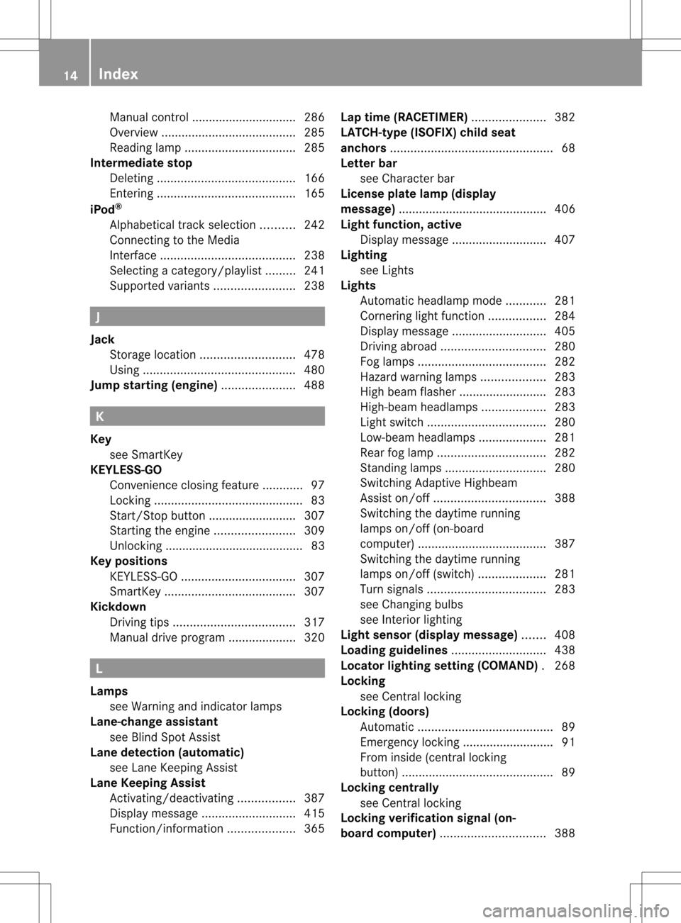 MERCEDES-BENZ S-Class 2013 W221 Owners Manual Manual control ...............................2
86
Overview ........................................ 285
Reading lamp ................................. 285
Intermediate stop
Deleting .................