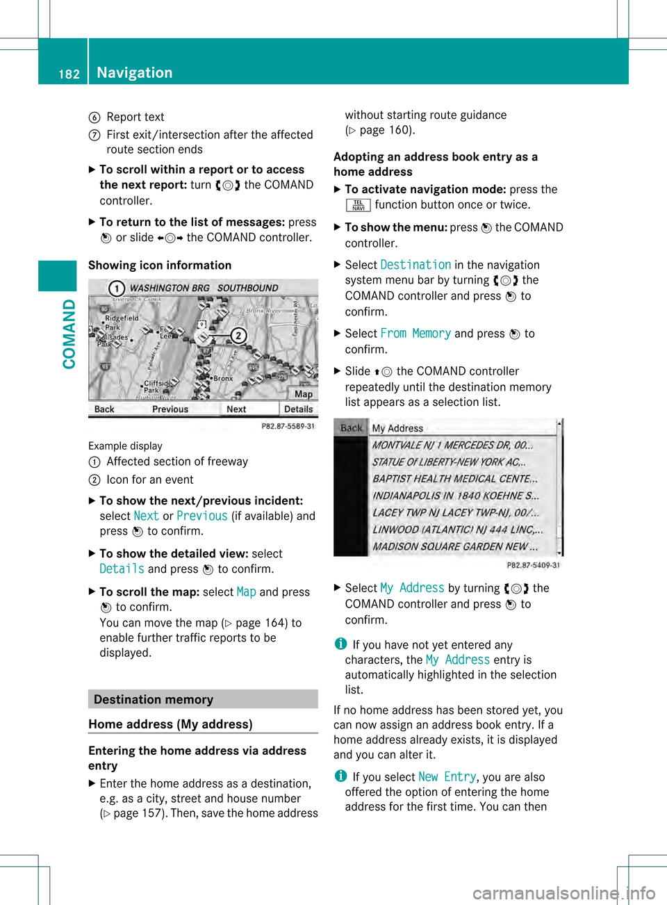 MERCEDES-BENZ S-Class 2013 W221 Owners Manual 6
Repor ttext
0014 First exit/intersection after the affected
route section ends
X To scroll within arepor tort o access
the next report: turn0031001C0032 the COMAND
controller.
X To return to the lis MERCEDES-BENZ S-Class 2013 W221 Owners Manual 6
Repor ttext
0014 First exit/intersection after the affected
route section ends
X To scroll within arepor tort o access
the next report: turn0031001C0032 the COMAND
controller.
X To return to the lis