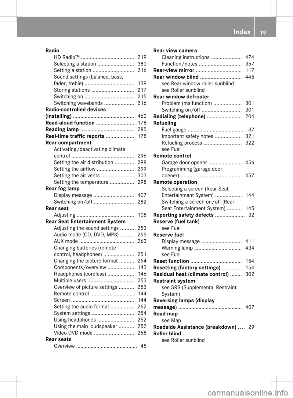 MERCEDES-BENZ S-Class 2013 W221 Owners Guide Radio
HD Radio™ .................................... 219
Selecting astation ......................... 380
Setting astation ............................ 216
Sound settings (balance, bass,
fader, treb