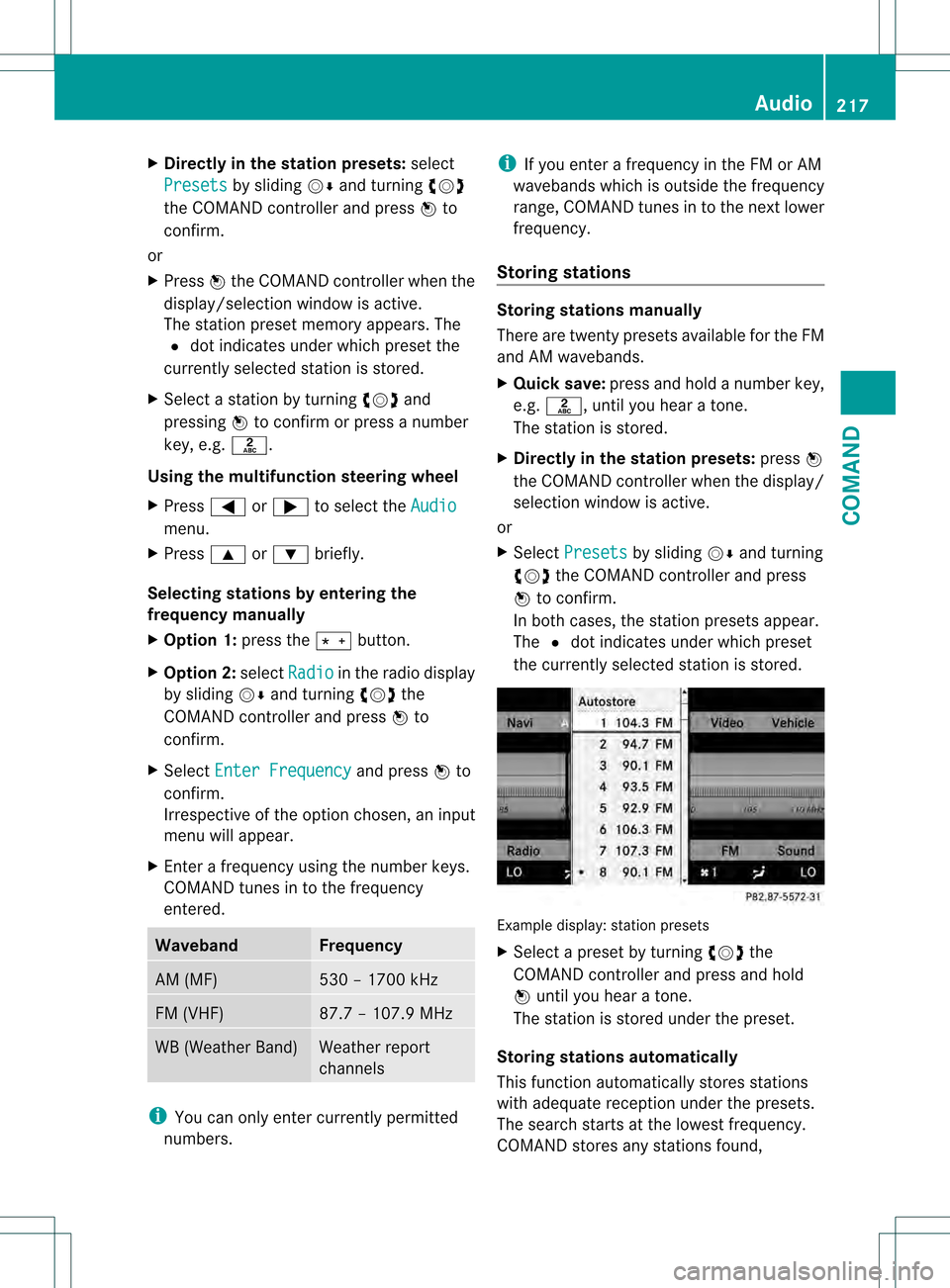 MERCEDES-BENZ S-Class 2013 W221 Owners Manual X
Directly in the station presets: select
Presets by sliding
001C0006and turning 0031001C0032
the COMAND controller and press 0021to
confirm.
or
X Press 0021the COMAND controller when the
display/sele