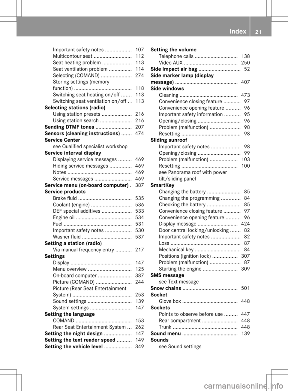 MERCEDES-BENZ S-Class 2013 W221 Owners Manual Important safety notes
..................107
Multicontour sea t.......................... 112
Seat heating problem ....................113
Seat ventilation problem ................114
Selecting (COMAN