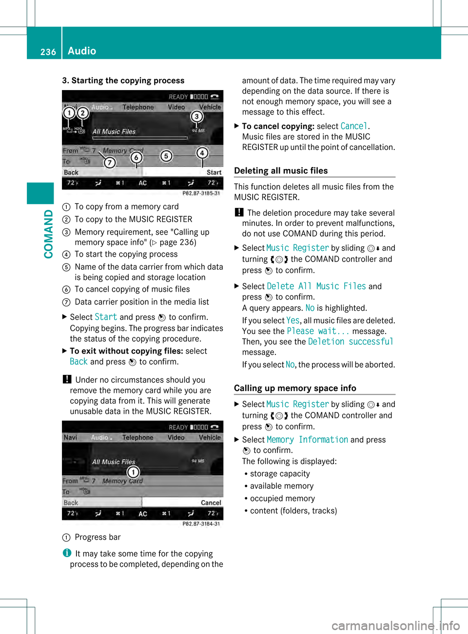 MERCEDES-BENZ S-Class 2013 W221 Owners Manual 3. Starting the copying process
0002
To copy from a memory card
0003 To copy to the MUSIC REGISTER
0026 Memory requirement, see "Calling up
memory space info" (Y page 236)
0025 To start the copying pr