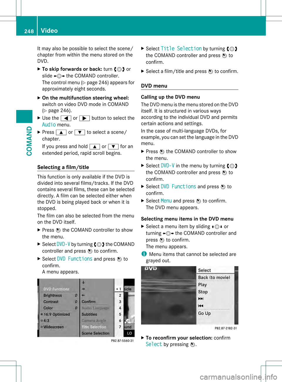MERCEDES-BENZ S-Class 2013 W221 Owners Manual It may also be possible to select the scene/
chapter from within the menu stored on the
DVD.
X
To skip forwards or back: turn0031001C0032 or
slide 003C001C003D the COMAND controller.
The control menu MERCEDES-BENZ S-Class 2013 W221 Owners Manual It may also be possible to select the scene/
chapter from within the menu stored on the
DVD.
X
To skip forwards or back: turn0031001C0032 or
slide 003C001C003D the COMAND controller.
The control menu