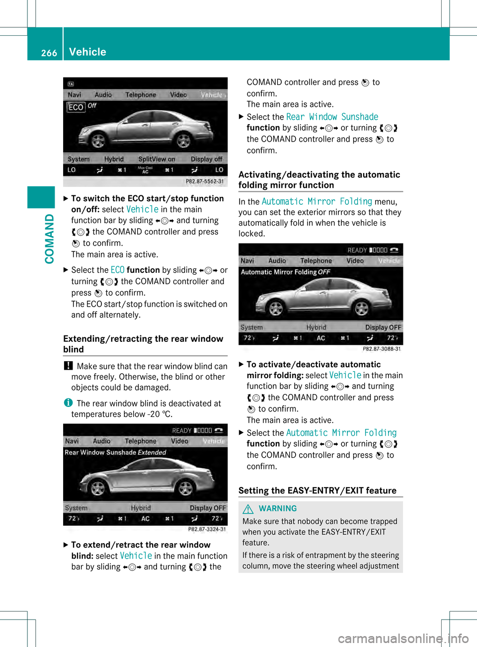 MERCEDES-BENZ S-Class 2013 W221 Owners Manual X
To switch the ECO start/stop function
on/off: selectVehicle in the main
functio nbar by sliding 003C001C003Dand turning
0031001C0032 the COMAND controller and press
0021 to confirm.
The main area is MERCEDES-BENZ S-Class 2013 W221 Owners Manual X
To switch the ECO start/stop function
on/off: selectVehicle in the main
functio nbar by sliding 003C001C003Dand turning
0031001C0032 the COMAND controller and press
0021 to confirm.
The main area is