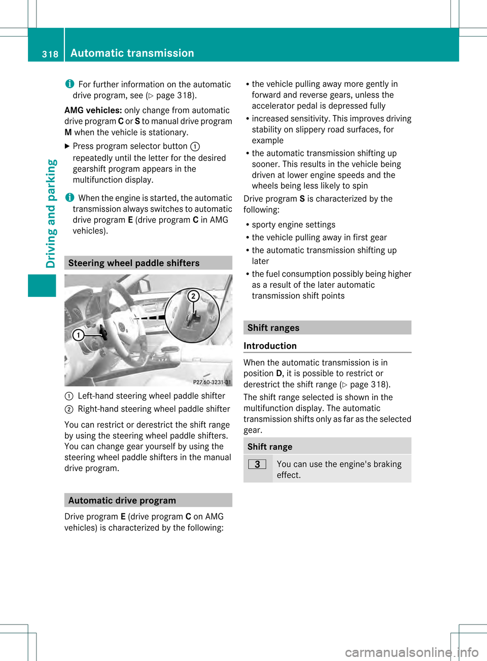MERCEDES-BENZ S-Class 2013 W221 Owners Manual i
For further information on the automatic
drive program, see (Y page 318).
AMG vehicles: only change from automatic
drive program Cor Sto manual drive program
M whe nthe vehicle is stationary.
X Pres MERCEDES-BENZ S-Class 2013 W221 Owners Manual i
For further information on the automatic
drive program, see (Y page 318).
AMG vehicles: only change from automatic
drive program Cor Sto manual drive program
M whe nthe vehicle is stationary.
X Pres