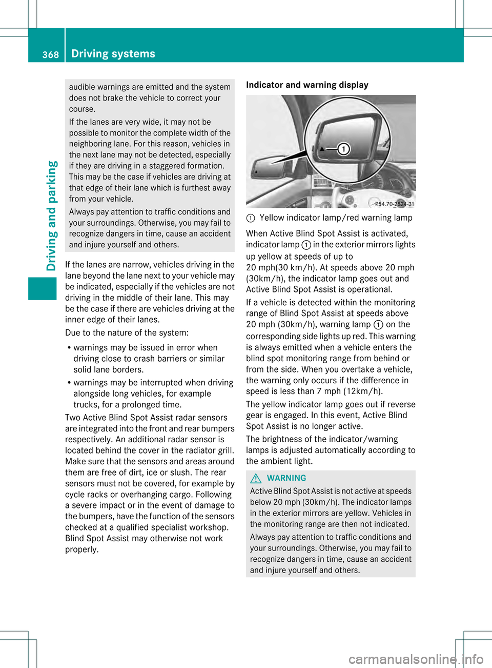 MERCEDES-BENZ S-Class 2013 W221 Owners Manual audible warnings are emitted and the system
does no
tbrake the vehicle to correct your
course.
If the lanes are very wide, it may not be
possible to monitor the complete width of the
neighboring lane. MERCEDES-BENZ S-Class 2013 W221 Owners Manual audible warnings are emitted and the system
does no
tbrake the vehicle to correct your
course.
If the lanes are very wide, it may not be
possible to monitor the complete width of the
neighboring lane.