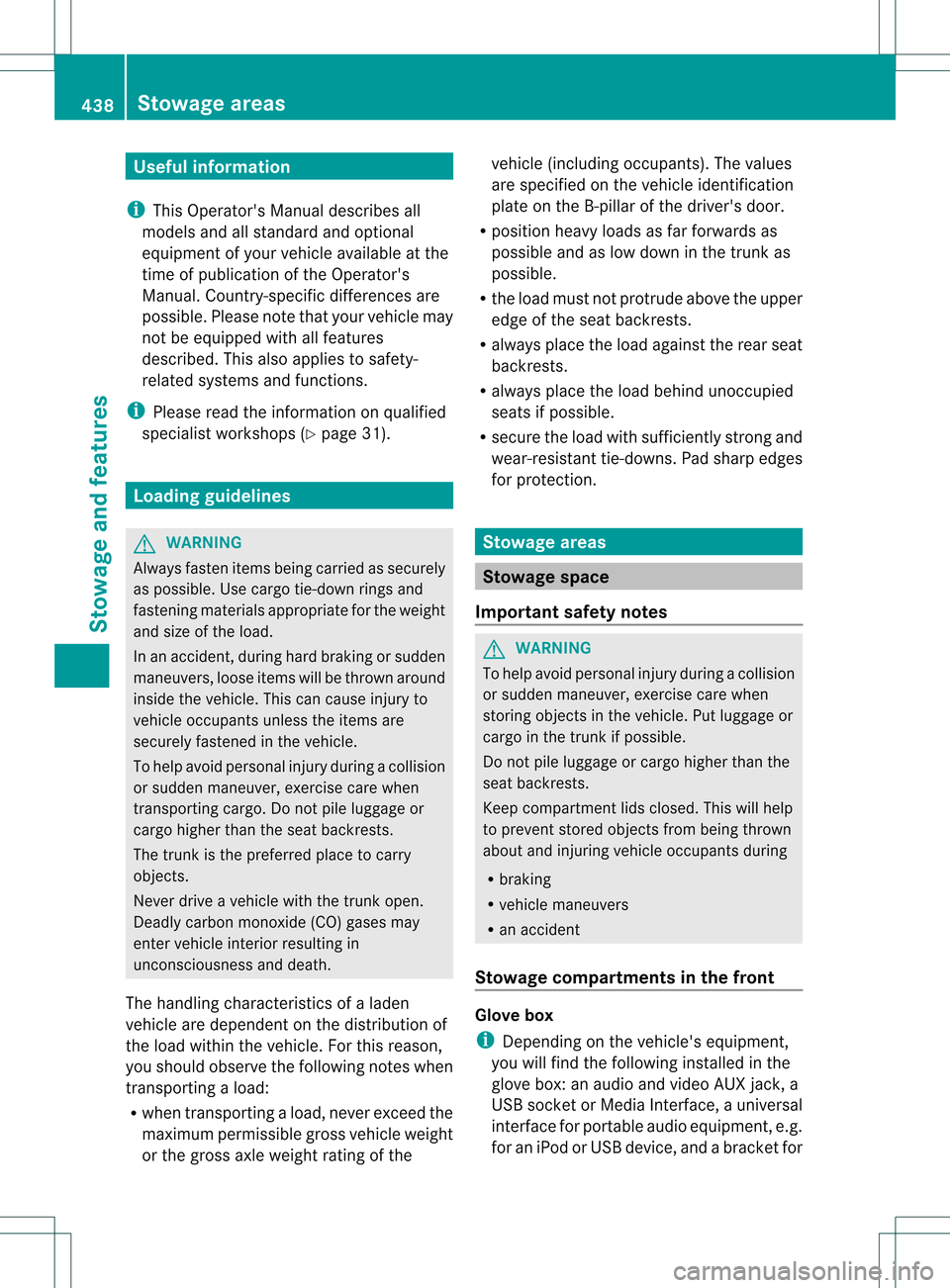 MERCEDES-BENZ S-Class 2013 W221 Owners Manual Useful information
i This Operators Manual describes all
models and all standard and optional
equipment of your vehicle available at the
time of publication of the Operators
Manual. Country-specific MERCEDES-BENZ S-Class 2013 W221 Owners Manual Useful information
i This Operators Manual describes all
models and all standard and optional
equipment of your vehicle available at the
time of publication of the Operators
Manual. Country-specific