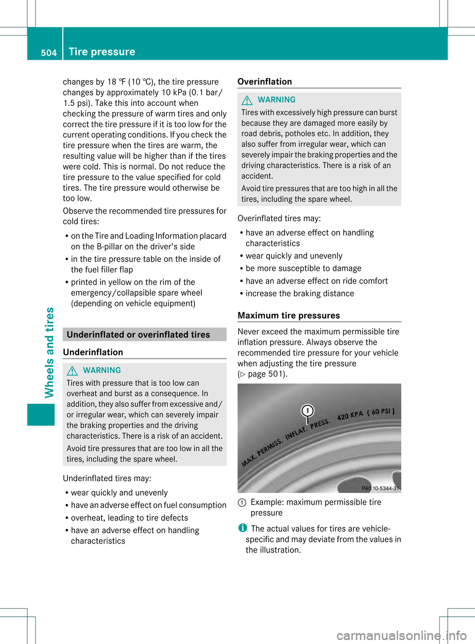 MERCEDES-BENZ S-Class 2013 W221 Owners Manual changes by 18 ‡ (10 †), the tire pressure
changes by approximately 10 kPa (0.1 bar/
1.5 psi). Take this into account when
checking the pressure of warm tires and only
correct the tire pressure if 