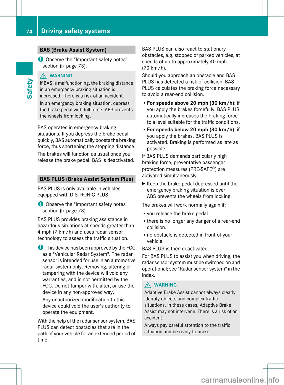 MERCEDES-BENZ S-Class 2013 W221 Manual PDF BAS (Brake Assist System)
i Observe the "Important safety notes"
section ( Ypage 73). G
WARNING
If BAS is malfunctioning, the braking distance
in an emergency braking situatio nis
increased. There is MERCEDES-BENZ S-Class 2013 W221 Manual PDF BAS (Brake Assist System)
i Observe the "Important safety notes"
section ( Ypage 73). G
WARNING
If BAS is malfunctioning, the braking distance
in an emergency braking situatio nis
increased. There is