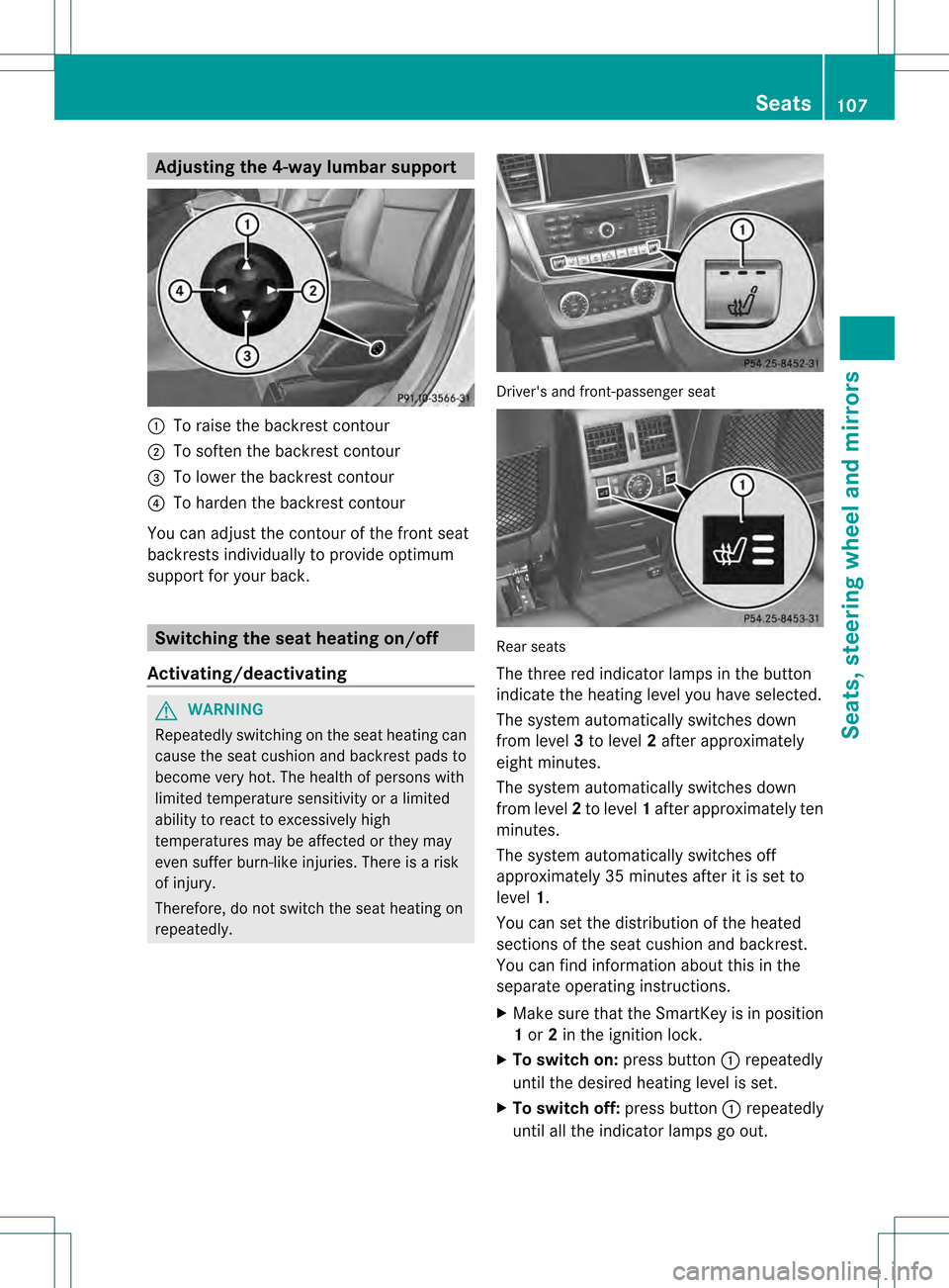 MERCEDES-BENZ M-Class 2013 W166 Owners Manual Adjusting the 4-way lumbar support
0002
To raise the backrest contour
0003 To soften the backrest contour
001F To lower the backrest contour
001E To harden the backrest contour
You can adjust the cont MERCEDES-BENZ M-Class 2013 W166 Owners Manual Adjusting the 4-way lumbar support
0002
To raise the backrest contour
0003 To soften the backrest contour
001F To lower the backrest contour
001E To harden the backrest contour
You can adjust the cont