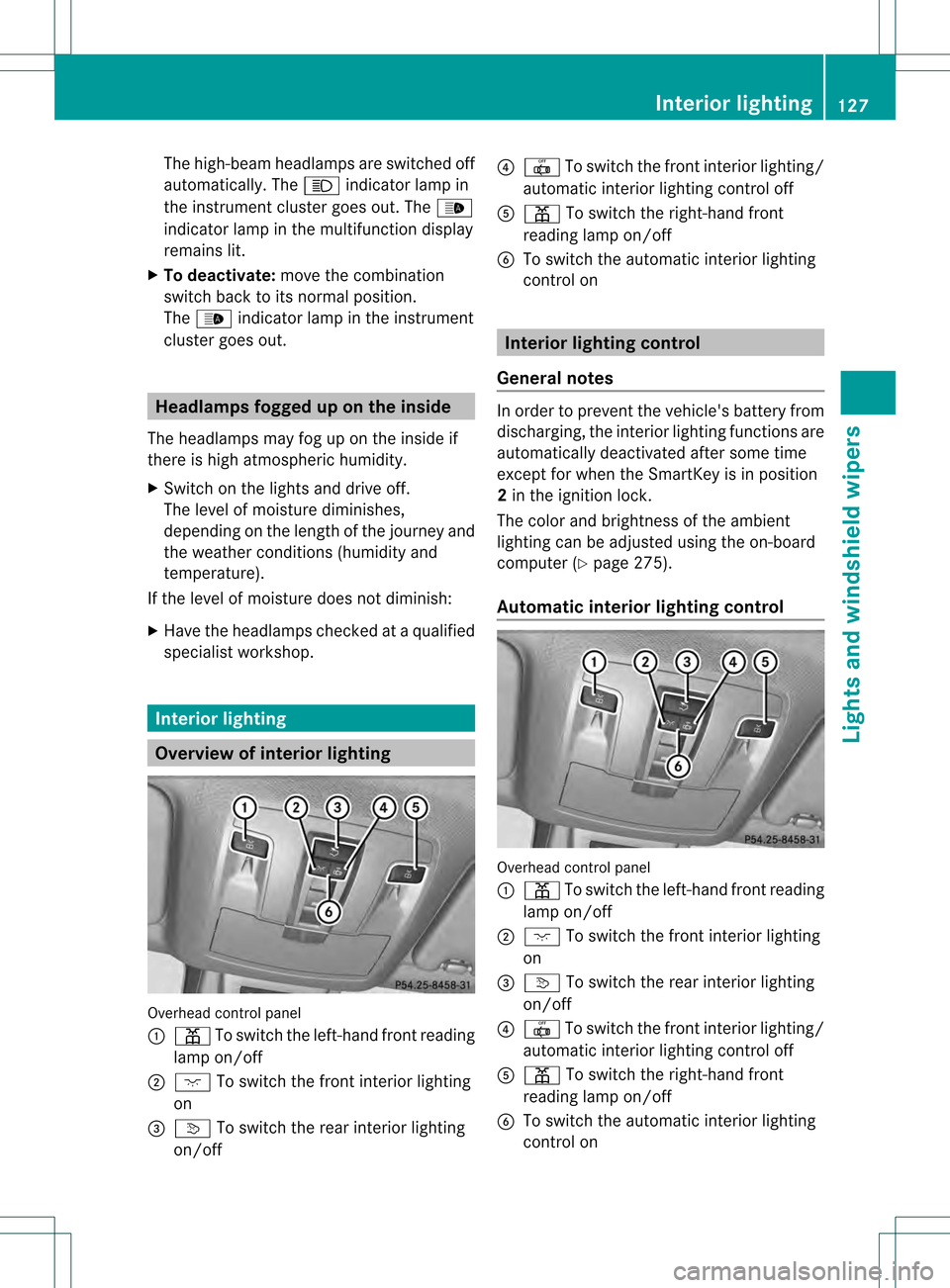MERCEDES-BENZ M-Class 2013 W166 Owners Manual The high-beam headlamps are switched off
automatically. The 000Cindicator lamp in
the instrument cluster goes out. The 0005
indicator lamp in the multifunction display
remains lit.
X To deactivate: mo MERCEDES-BENZ M-Class 2013 W166 Owners Manual The high-beam headlamps are switched off
automatically. The 000Cindicator lamp in
the instrument cluster goes out. The 0005
indicator lamp in the multifunction display
remains lit.
X To deactivate: mo