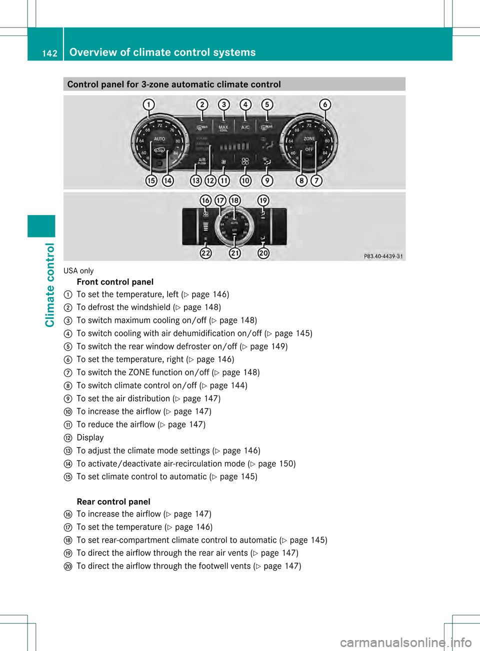 MERCEDES-BENZ M-Class 2013 W166 Owners Manual Control panel for 3-zone automatic climate control
USA only
Fron tcontrol panel
0002 To set the temperature, left (Y page 146)
0003 To defrost the windshield (Y page 148)
001F To switch maximum coolin