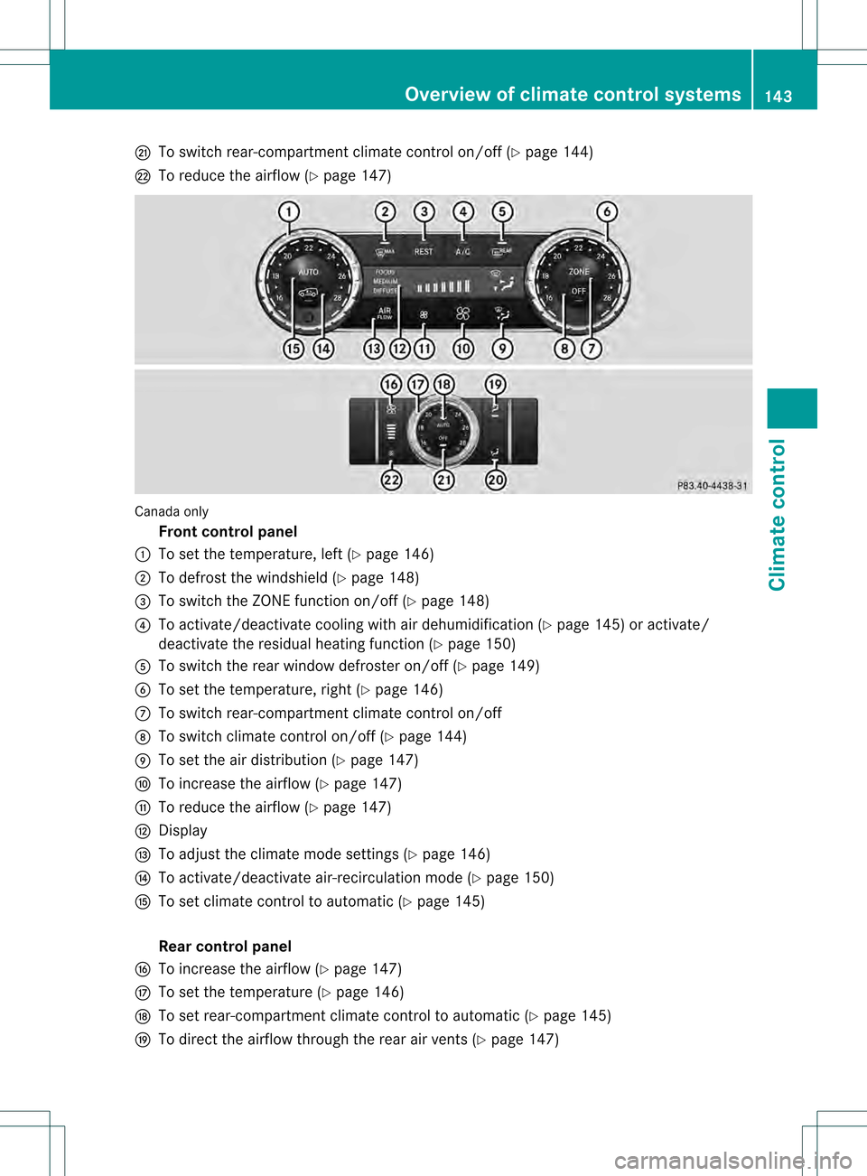 MERCEDES-BENZ M-Class 2013 W166 Owners Manual 0024
To switch rear-compartment climate control on/off (Y page 144)
0025 To reduce the airflow (Y page 147)Canada only
Front control panel
0002 To set the temperature, left (Y page 146)
0003 To defros