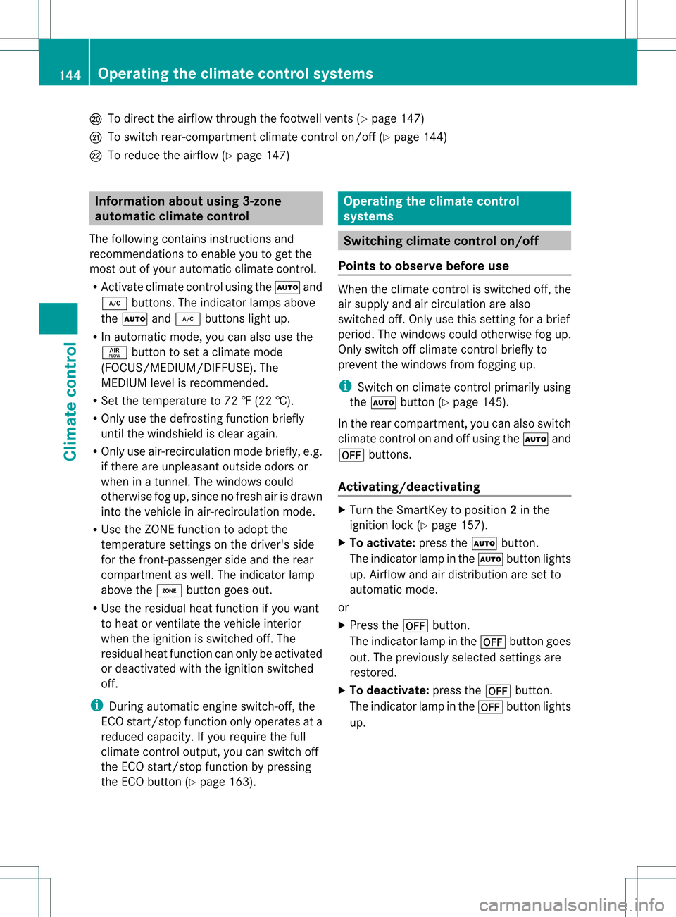 MERCEDES-BENZ M-Class 2013 W166 Owners Manual 0023
To direct the airflow through the footwell vents (Y page 147)
0024 To switch rear-compartment climate control on/off (Y page 144)
0025 To reduce the airflow (Y page 147)Information about using 3-