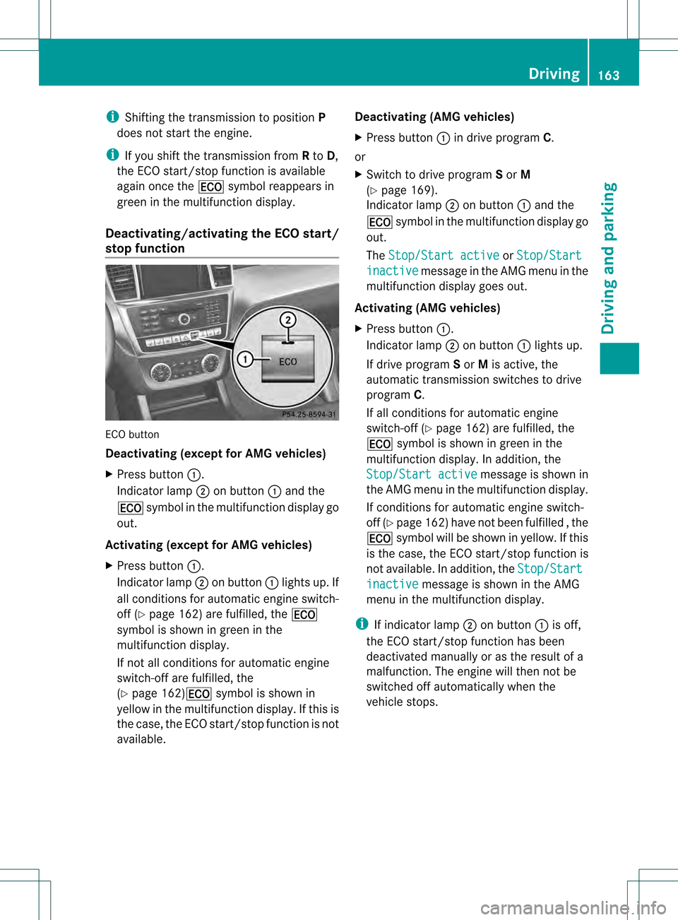 MERCEDES-BENZ M-Class 2013 W166 Owners Manual i
Shifting the transmissio nto position P
does not start the engine.
i If you shift the transmission from Rto D,
the ECO start/stop function is available
again once the 0013symbol reappears in
green i MERCEDES-BENZ M-Class 2013 W166 Owners Manual i
Shifting the transmissio nto position P
does not start the engine.
i If you shift the transmission from Rto D,
the ECO start/stop function is available
again once the 0013symbol reappears in
green i