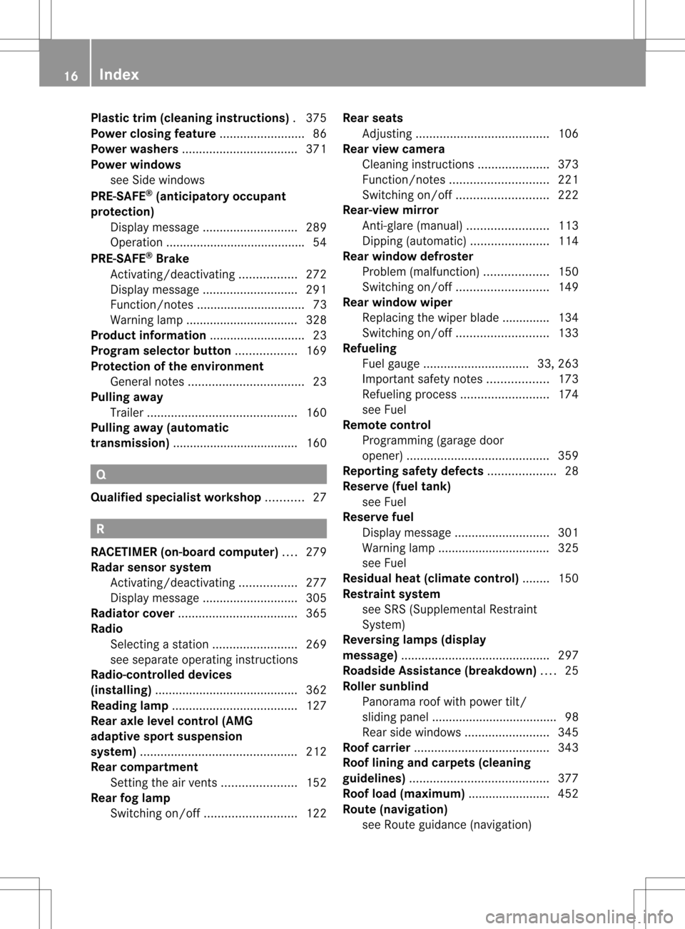 MERCEDES-BENZ M-Class 2013 W166 User Guide Plastic trim (cleaning instructions)
.375
Power closing feature .........................86
Power washers .................................. 371
Power windows see Side windows
PRE-SAFE ®
(anticipator