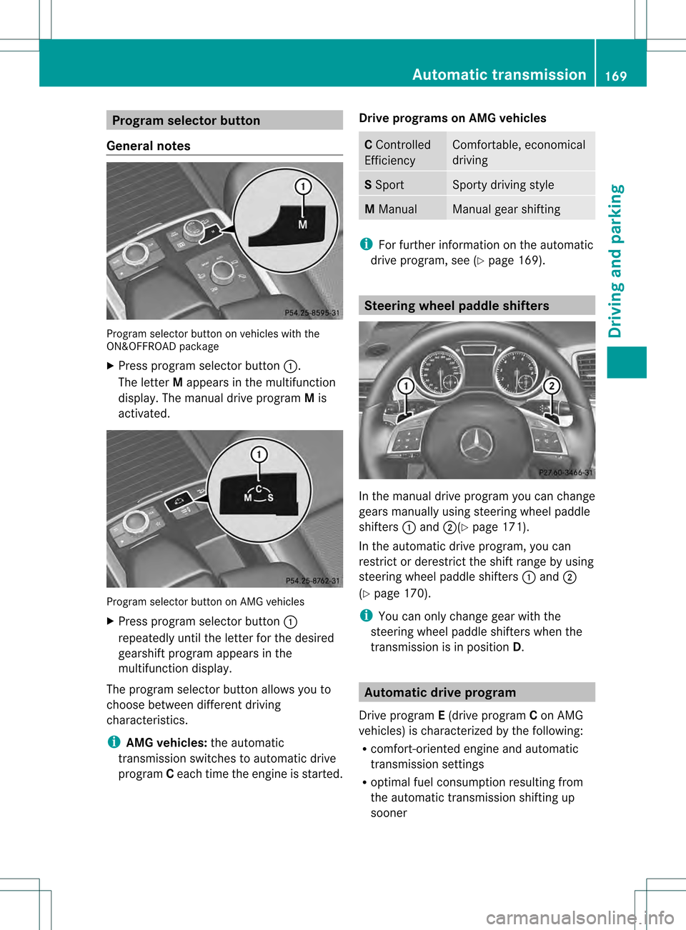 MERCEDES-BENZ M-Class 2013 W166 Owners Manual Program selector button
General notes Program selector button on vehicles with the
ON&OFFROAD package
X Press program selector button 0002.
The letter Mappears in the multifunction
display.T he manual MERCEDES-BENZ M-Class 2013 W166 Owners Manual Program selector button
General notes Program selector button on vehicles with the
ON&OFFROAD package
X Press program selector button 0002.
The letter Mappears in the multifunction
display.T he manual