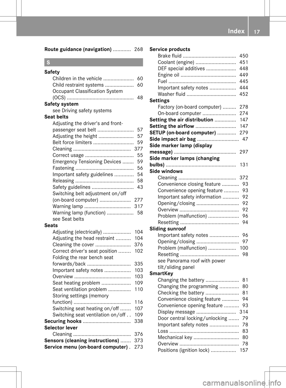 MERCEDES-BENZ M-Class 2013 W166 User Guide Route guidance (navigation)
............268 S
Safety Childre ninthe vehicle ..................... 60
Child restraint systems ....................60
Occupant Classification System
(OCS) ...............