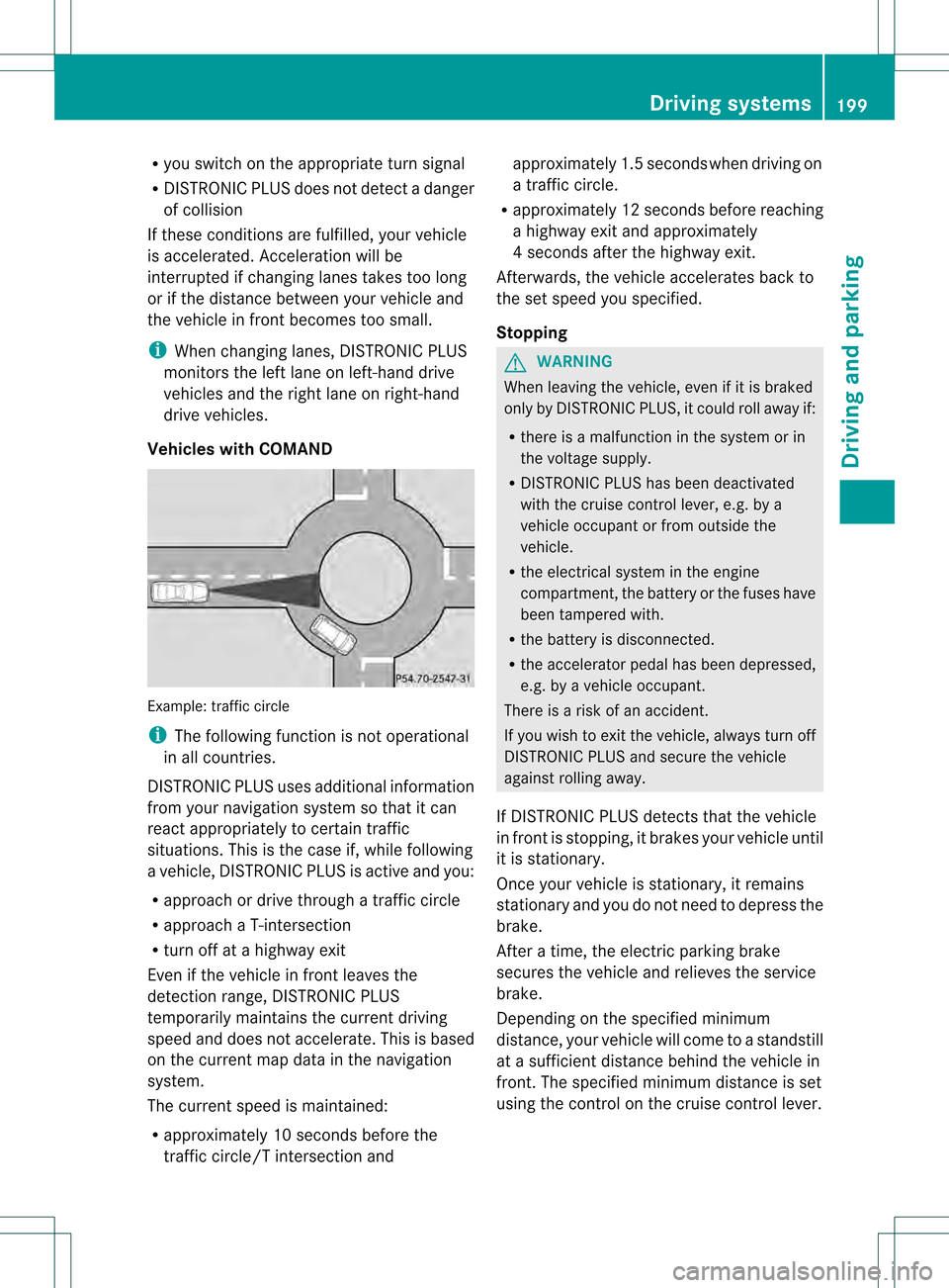 MERCEDES-BENZ M-Class 2013 W166 Owners Manual R
you switch on the appropriate tur nsignal
R DISTRONIC PLUS does not detect a danger
of collision
If these conditions are fulfilled, your vehicle
is accelerated. Acceleration will be
interrupted if c MERCEDES-BENZ M-Class 2013 W166 Owners Manual R
you switch on the appropriate tur nsignal
R DISTRONIC PLUS does not detect a danger
of collision
If these conditions are fulfilled, your vehicle
is accelerated. Acceleration will be
interrupted if c