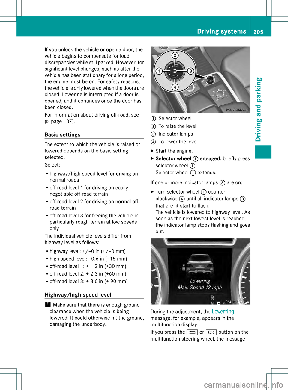 MERCEDES-BENZ M-Class 2013 W166 Owners Manual If you unlock the vehicle or open a door, the
vehicle begins to compensate for load
discrepancies while still parked. However, for
significant level changes, such as after the
vehicle has been station MERCEDES-BENZ M-Class 2013 W166 Owners Manual If you unlock the vehicle or open a door, the
vehicle begins to compensate for load
discrepancies while still parked. However, for
significant level changes, such as after the
vehicle has been station