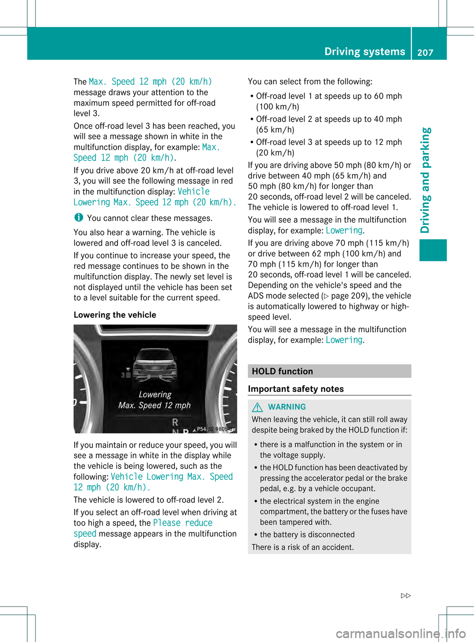 MERCEDES-BENZ M-Class 2013 W166 Owners Manual The
Max. Speed 12 mph (20 km/h) message draws your attention to the
maximum speed permitted for off-road
level 3.
Once off-road level 3has been reached, you
will see a message shown in white in the
mu MERCEDES-BENZ M-Class 2013 W166 Owners Manual The
Max. Speed 12 mph (20 km/h) message draws your attention to the
maximum speed permitted for off-road
level 3.
Once off-road level 3has been reached, you
will see a message shown in white in the
mu