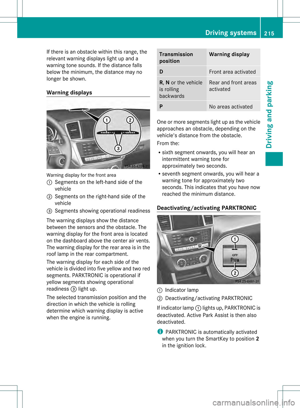MERCEDES-BENZ M-Class 2013 W166 Owners Manual If there is an obstacle within this range, the
relevant warning displays lightu p and a
warning tone sounds. If the distance falls
below the minimum, the distance may no
longer be shown.
Warning displ MERCEDES-BENZ M-Class 2013 W166 Owners Manual If there is an obstacle within this range, the
relevant warning displays lightu p and a
warning tone sounds. If the distance falls
below the minimum, the distance may no
longer be shown.
Warning displ