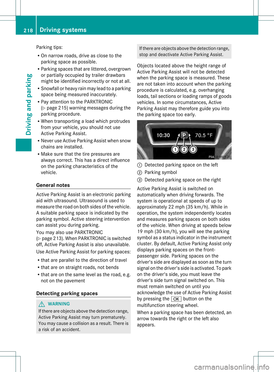 MERCEDES-BENZ M-Class 2013 W166 Owners Manual Parking tips:
R
On narrow roads, drive as close to the
parking space as possible.
R Parking spaces that are littered, overgrown
or partially occupied by trailer drawbars
might be identified incorrectl