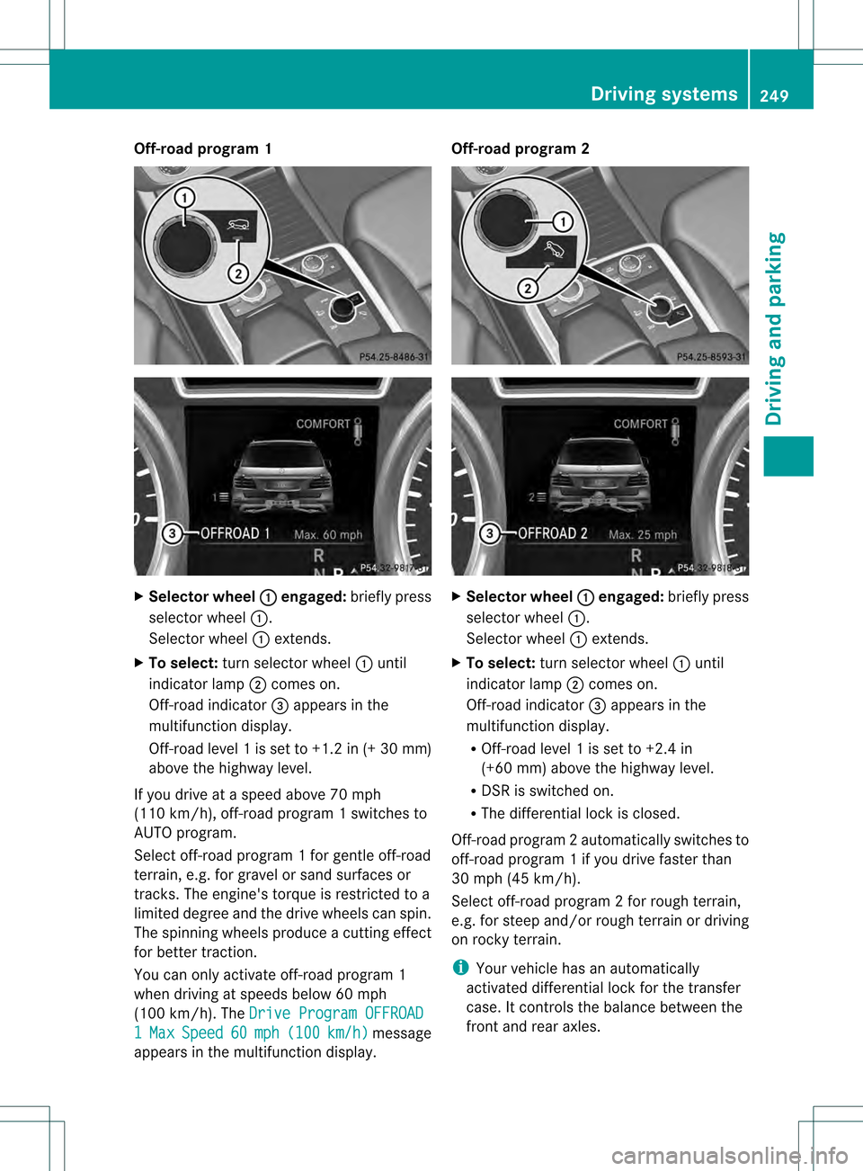 MERCEDES-BENZ M-Class 2013 W166 Owners Manual Off-road program 1
X
Selector wheel 0002 engaged:
briefly press
selector wheel 0002.
Selector wheel 0002extends.
X To select: turn selector wheel 0002until
indicator lamp 0003comes on.
Off-road indica