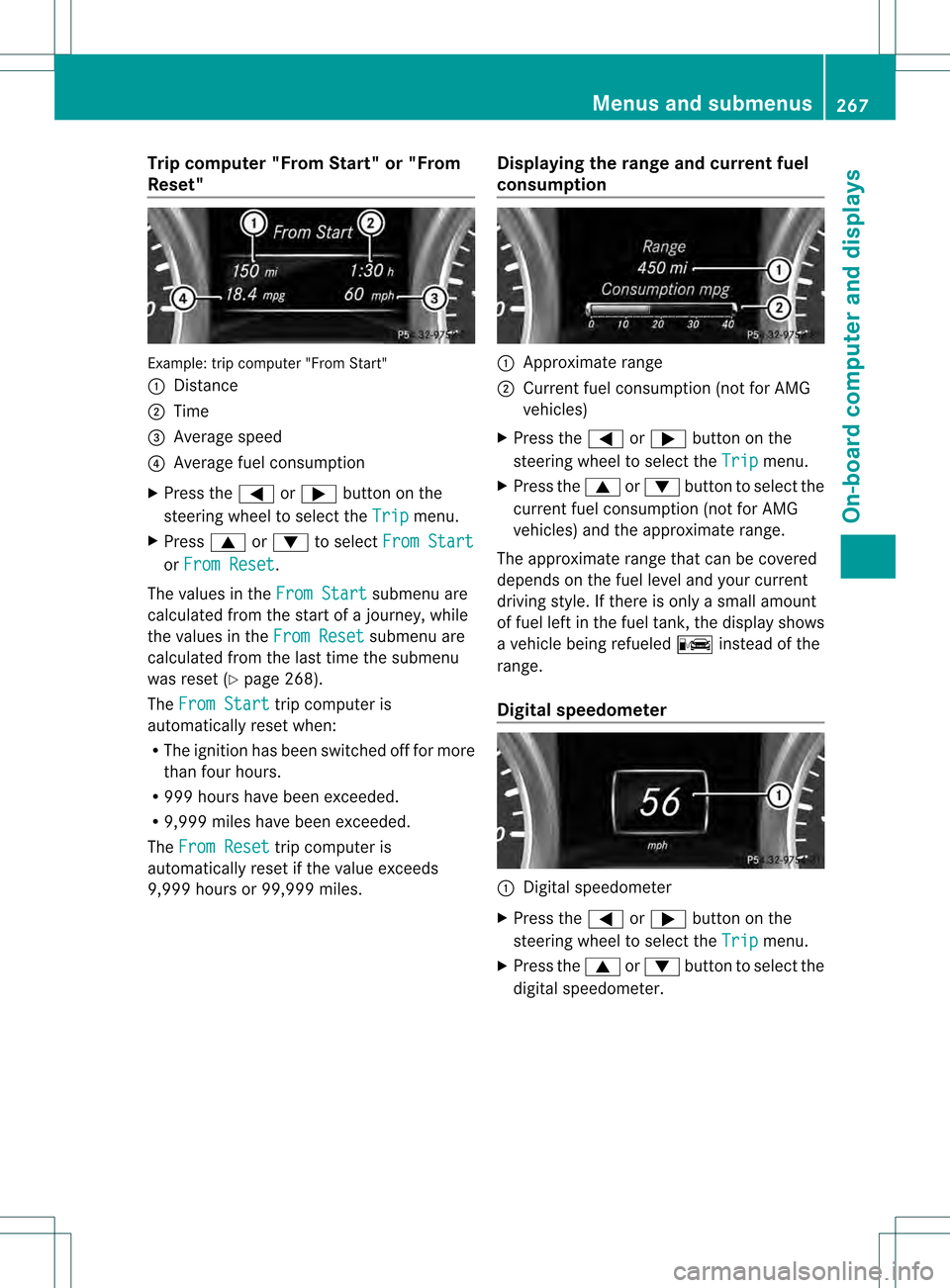 MERCEDES-BENZ M-Class 2013 W166 Owners Manual Trip computer "From Start" or "From
Reset" Example: trip computer "From Start"
0002
Distance
0003 Time
001F Average speed
001E Average fuel consumption
X Press the 0002or0005 button on the
steering wh