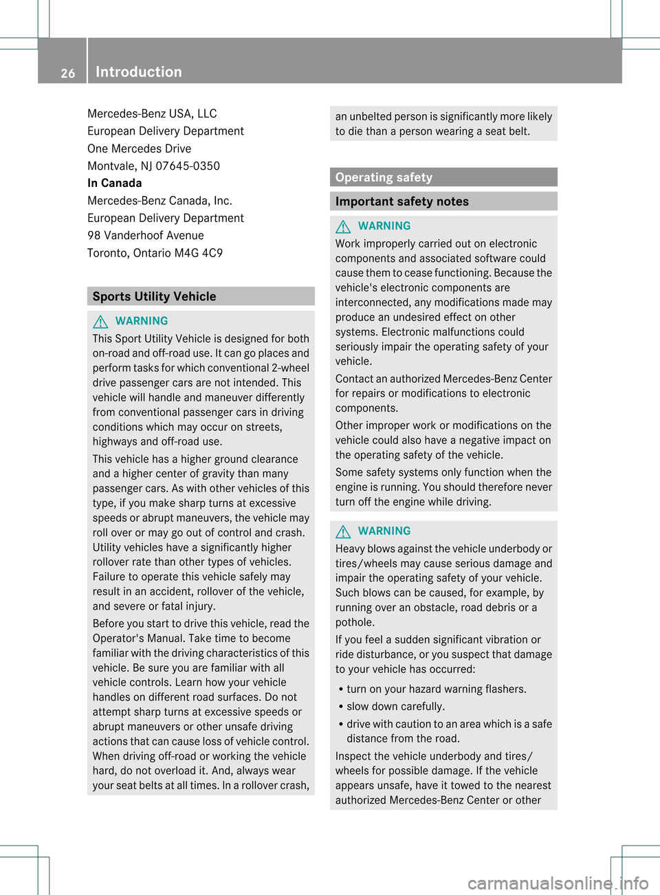MERCEDES-BENZ M-Class 2013 W166 Owners Guide Mercedes-Benz USA, LLC
European Delivery Department
One Mercedes Drive
Montvale, NJ 07645-0350
In Canada
Mercedes-Ben zCanada, Inc.
European Delivery Department
98 Vanderhoof Avenue
Toronto, Ontario M
