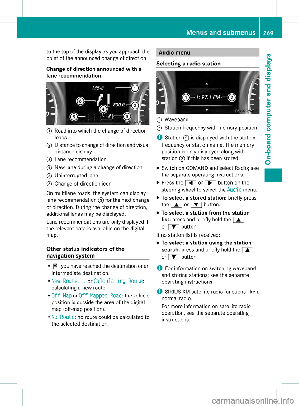 MERCEDES-BENZ M-Class 2013 W166 Owners Manual to the top of the display as you approach the
point of the announced change of direction.
Change of direction announced with a
lane recommendation 0002
Road into which the change of direction
leads
00