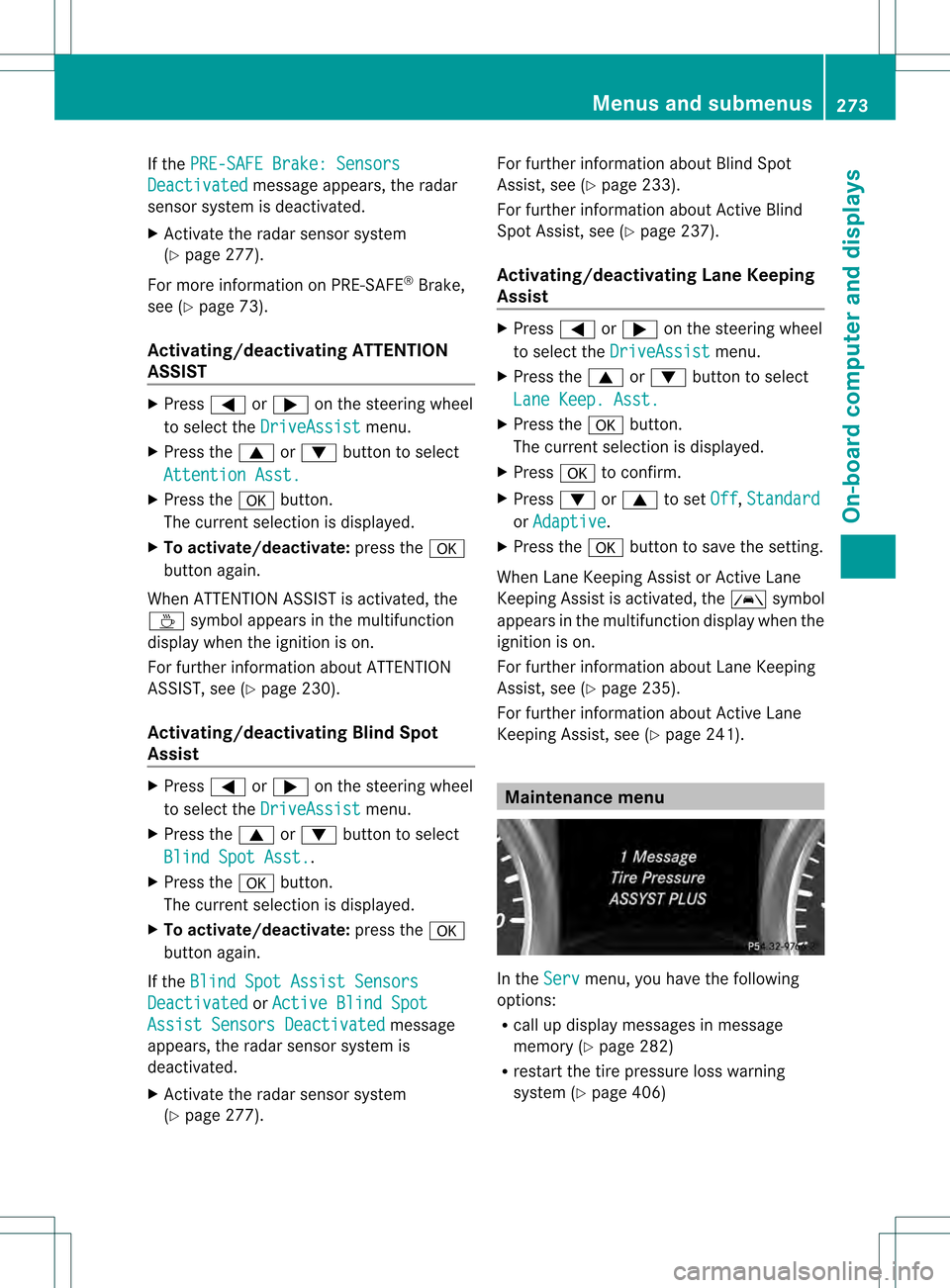 MERCEDES-BENZ M-Class 2013 W166 Owners Manual If the
PRE-SAFE Brake: Sensors Deactivated message appears, the radar
sensor system is deactivated.
X Activate the radars ensor system
(Y page 277).
For more information on PRE-SAFE ®
Brake,
see (Y p MERCEDES-BENZ M-Class 2013 W166 Owners Manual If the
PRE-SAFE Brake: Sensors Deactivated message appears, the radar
sensor system is deactivated.
X Activate the radars ensor system
(Y page 277).
For more information on PRE-SAFE ®
Brake,
see (Y p
