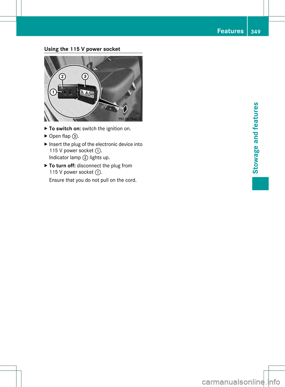 MERCEDES-BENZ M-Class 2013 W166 Owners Manual Using the 115
Vpower socket X
To switch on: switch the ignitio non.
X Ope nflap 001F.
X Insert the plug of the electronic device into
115 V power socket 0002.
Indicator lamp 0003lights up.
X To turn o MERCEDES-BENZ M-Class 2013 W166 Owners Manual Using the 115
Vpower socket X
To switch on: switch the ignitio non.
X Ope nflap 001F.
X Insert the plug of the electronic device into
115 V power socket 0002.
Indicator lamp 0003lights up.
X To turn o