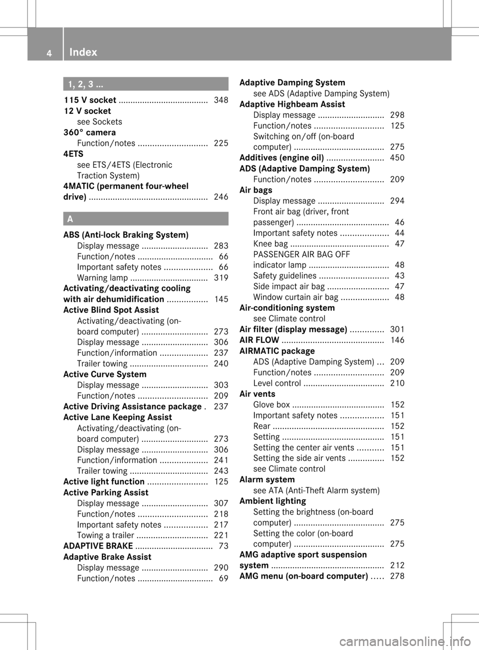 MERCEDES-BENZ M-Class 2013 W166 Owners Manual 1, 2, 3 ...
115 Vsocket ...................................... 348
12 Vsocket
see Sockets
360° camera
Function/notes ............................. 225
4ETS
see ETS/4ETS (Electronic
Traction System)
4 MERCEDES-BENZ M-Class 2013 W166 Owners Manual 1, 2, 3 ...
115 Vsocket ...................................... 348
12 Vsocket
see Sockets
360° camera
Function/notes ............................. 225
4ETS
see ETS/4ETS (Electronic
Traction System)
4