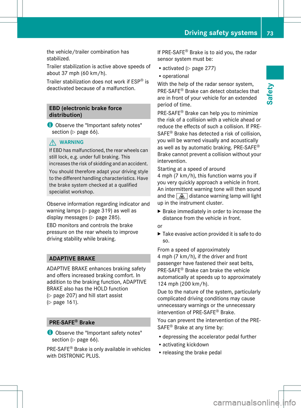 MERCEDES-BENZ M-Class 2013 W166 Manual PDF the vehicle/traile
rcombination has
stabilized.
Trailer stabilization is active above speeds of
about 37 mph (60 km/h).
Trailer stabilization does not work if ESP ®
is
deactivated because of a malfun MERCEDES-BENZ M-Class 2013 W166 Manual PDF the vehicle/traile
rcombination has
stabilized.
Trailer stabilization is active above speeds of
about 37 mph (60 km/h).
Trailer stabilization does not work if ESP ®
is
deactivated because of a malfun