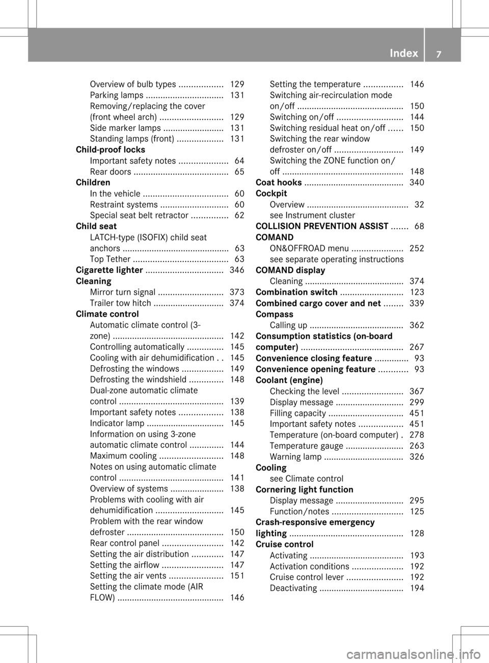 MERCEDES-BENZ M-Class 2013 W166 Owners Manual Overview of bulb types
..................129
Parking lamps ................................ 131
Removing/replacing the cover
(front wheel arch) .......................... 129
Side marker lamps .......