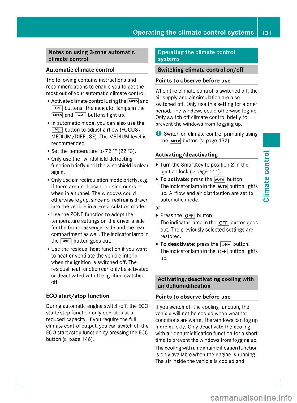 MERCEDES-BENZ GLK-Class 2013 X204 User Guide Notes on using 3-zone automatic
climate control
Automatic climate control The following contains instructions and
recommendations to enable you to ge tthe
most out of your automatic climate control.
R