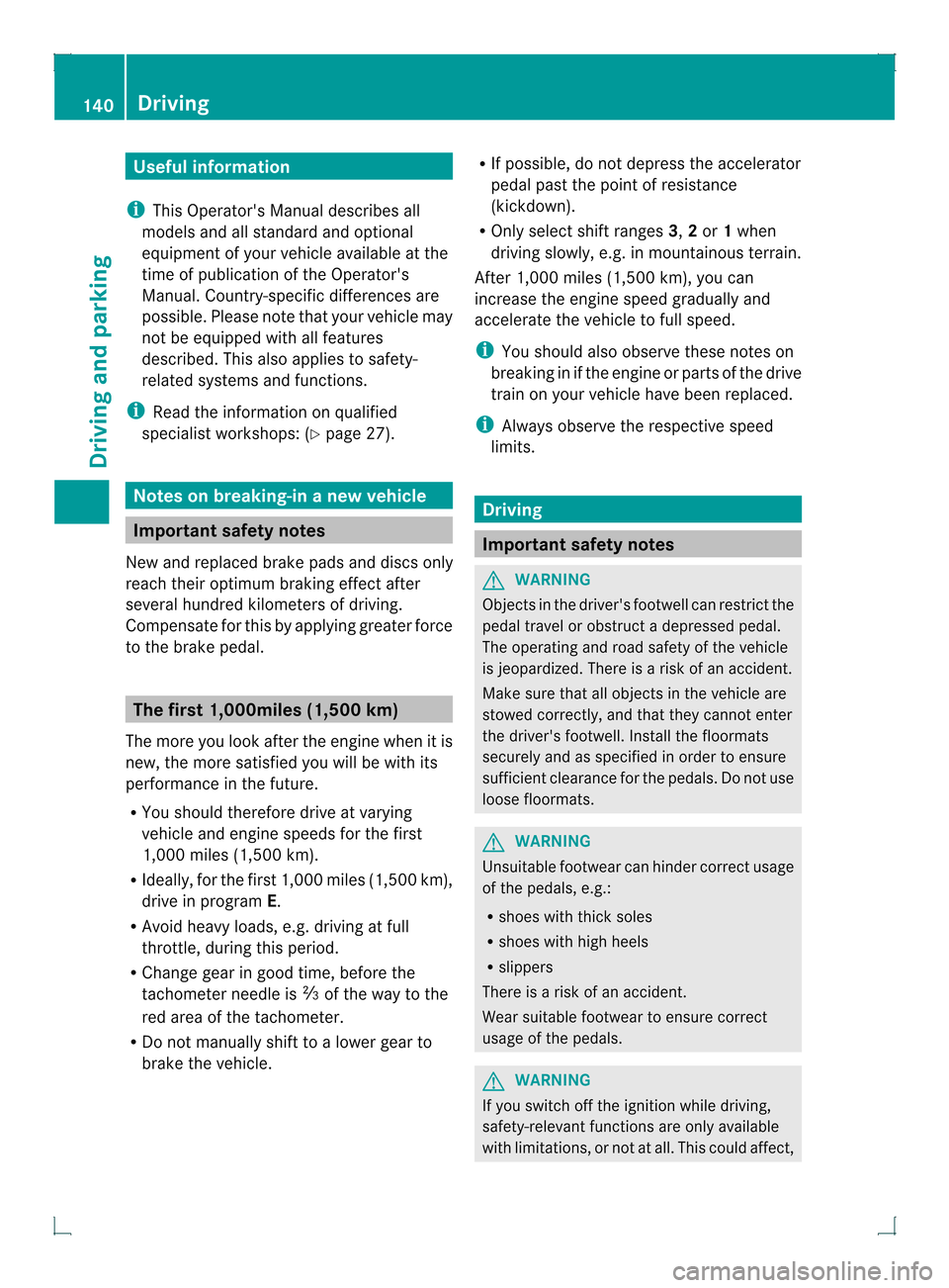 MERCEDES-BENZ GLK-Class 2013 X204 Owners Manual Useful information
i This Operators Manual describes all
models and all standard and optional
equipment of your vehicle available at the
time of publication of the Operators
Manual. Country-specific