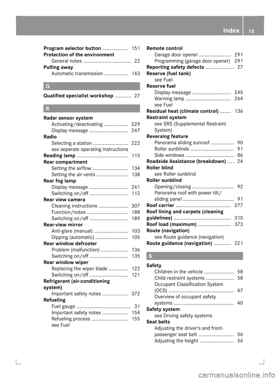 MERCEDES-BENZ GLK-Class 2013 X204 User Guide Program selector button
..................151
Protection of the environment General notes .................................. 22
Pulling away
Automatic transmission .................143 Q
Qualifie dspe