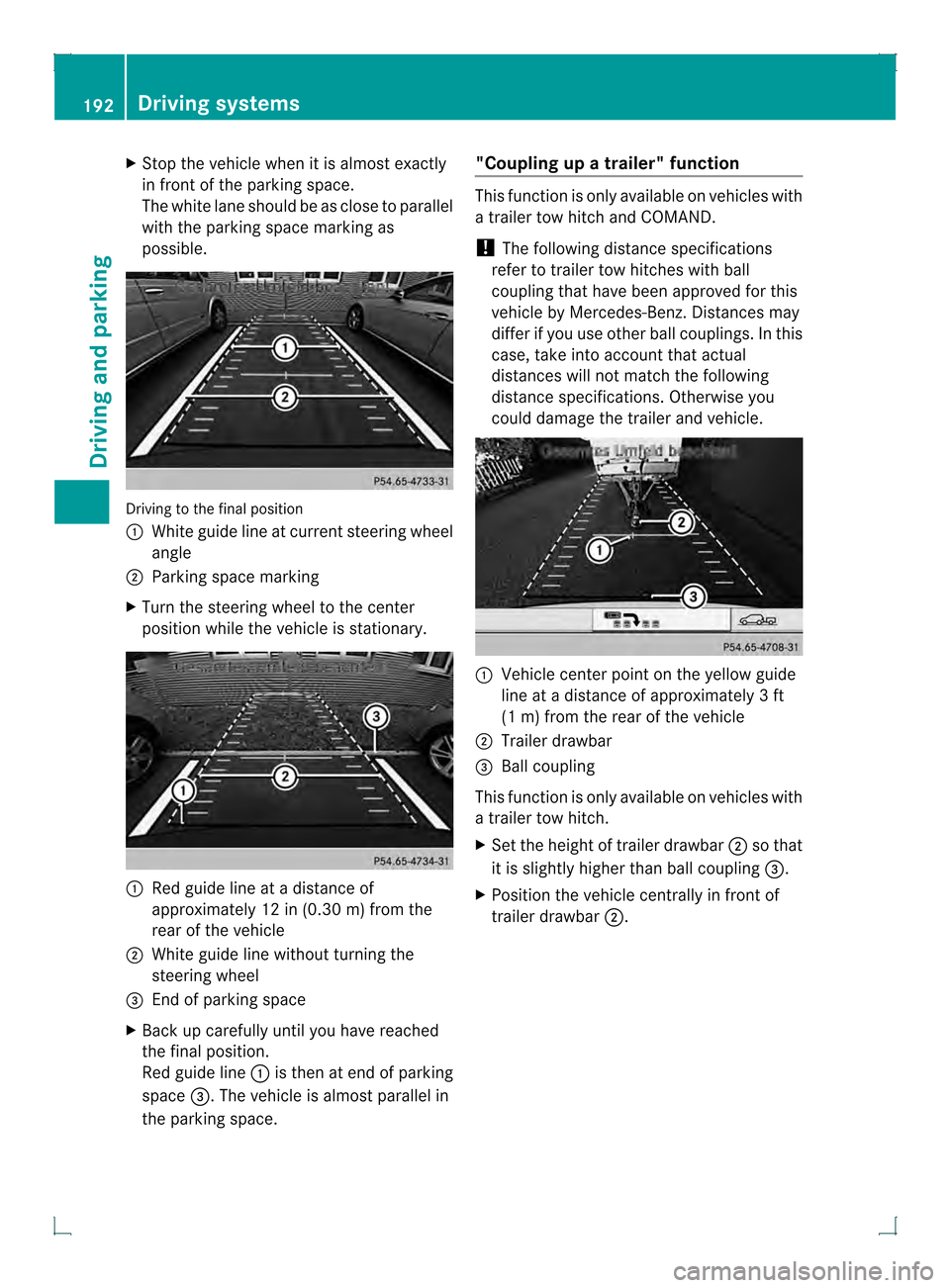 MERCEDES-BENZ GLK-Class 2013 X204 Owners Manual X
Stop the vehicle when it is almos texactly
in front of the parking space.
The white lane should be as close to parallel
with the parking space marking as
possible. Driving to the final position
0002