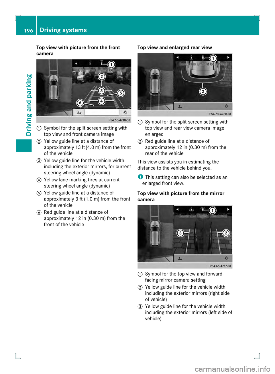 MERCEDES-BENZ GLK-Class 2013 X204 Owners Manual Top view with picture from the front
camera
0002
Symbol for the split screen setting with
top view and front camera image
0003 Yellow guide line at a distance of
approximatel y13 ft (4.0 m) from the f