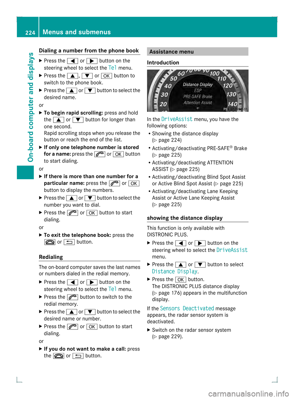 MERCEDES-BENZ GLK-Class 2013 X204 Owners Manual Dialing a number from the phone book
X
Press the 0002or0005 button on the
steering wheel to selec tthe Tel menu.
X Press the 0003,0004or000B button to
switch to the phone book.
X Press the 0003or0004 MERCEDES-BENZ GLK-Class 2013 X204 Owners Manual Dialing a number from the phone book
X
Press the 0002or0005 button on the
steering wheel to selec tthe Tel menu.
X Press the 0003,0004or000B button to
switch to the phone book.
X Press the 0003or0004