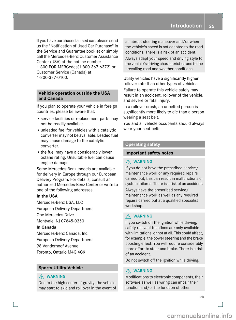 MERCEDES-BENZ GLK-Class 2013 X204 Owners Guide If you have purchased a used car, please send
us the "Notification of Used Car Purchase" in
the Service and Guarantee booklet or simply
call the Mercedes-Benz Customer Assistance
Center (USA) at the h MERCEDES-BENZ GLK-Class 2013 X204 Owners Guide If you have purchased a used car, please send
us the "Notification of Used Car Purchase" in
the Service and Guarantee booklet or simply
call the Mercedes-Benz Customer Assistance
Center (USA) at the h