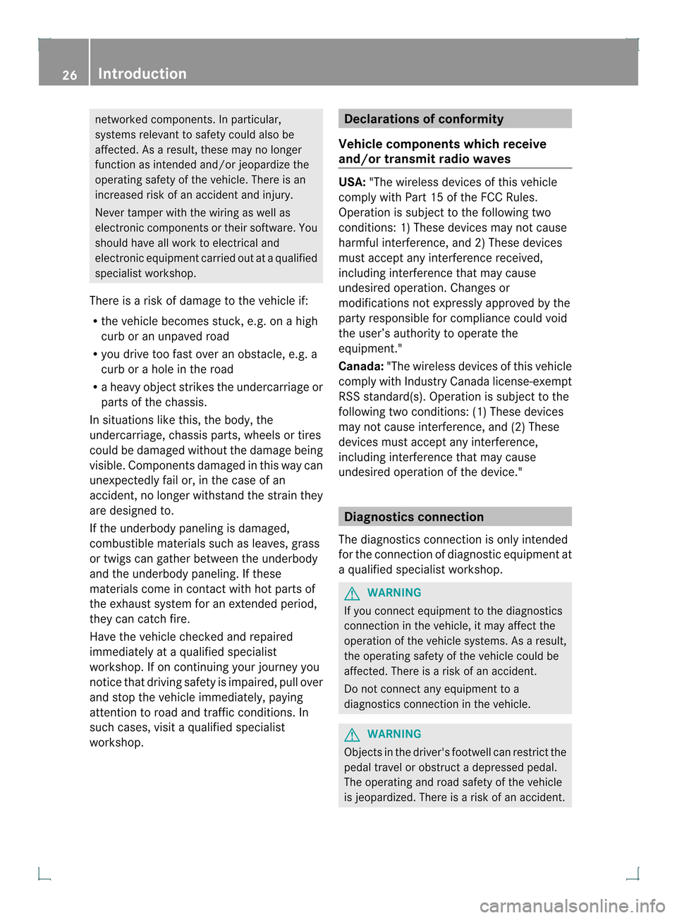 MERCEDES-BENZ GLK-Class 2013 X204 Owners Guide networked components. In particular,
systems relevant to safety could also be
affected. As a result, these may no longer
functio nas intended and/or jeopardize the
operating safety of the vehicle. The MERCEDES-BENZ GLK-Class 2013 X204 Owners Guide networked components. In particular,
systems relevant to safety could also be
affected. As a result, these may no longer
functio nas intended and/or jeopardize the
operating safety of the vehicle. The
